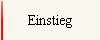 Einstieg